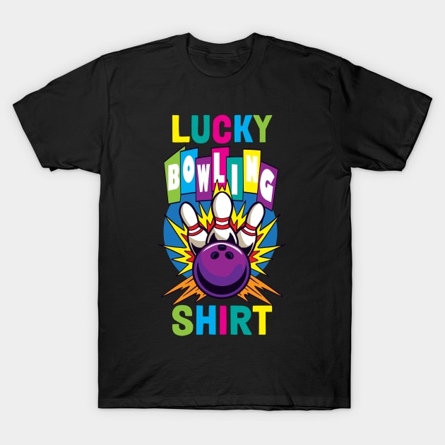 Lucky Bowling Funny Bowling Gift T-Shirt by CatRobot